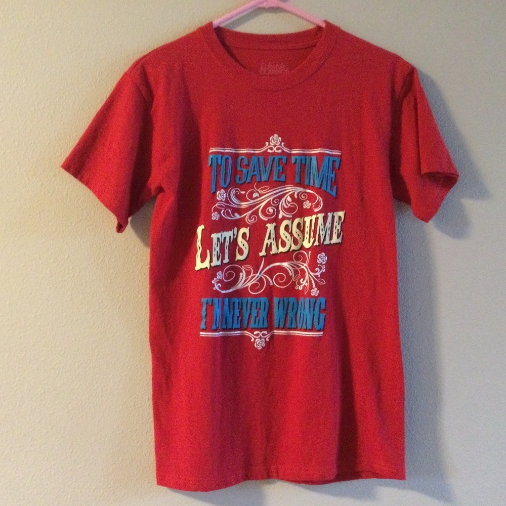 ✔️Lifestyle T-shirt … To Save Time Let’s Assume I’m a Never Wrong .. Size Small